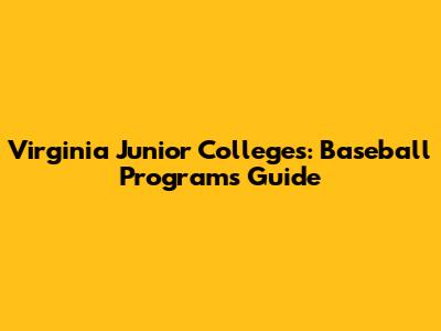 Virginia Junior Colleges: Baseball Programs Guide