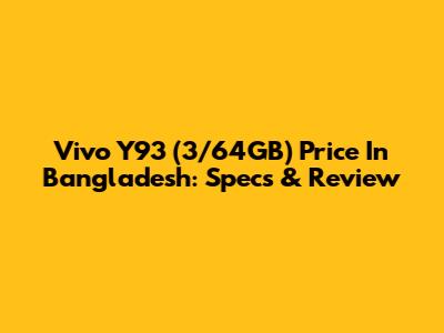 Vivo Y93 (3/64GB) Price In Bangladesh: Specs & Review
