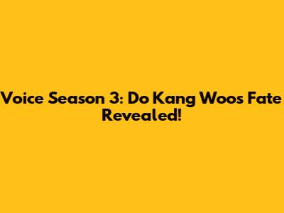 Voice Season 3: Do Kang Woo's Fate Revealed!