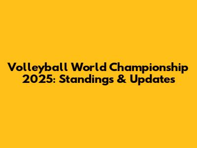 Volleyball World Championship 2025: Standings & Updates