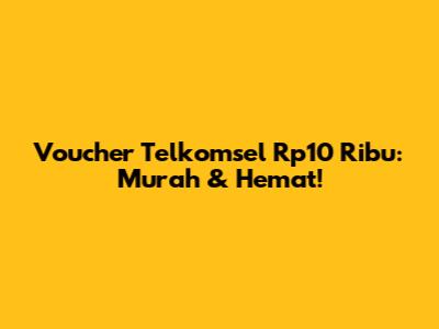 Voucher Telkomsel Rp10 Ribu: Murah & Hemat!