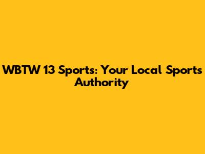 WBTW 13 Sports: Your Local Sports Authority