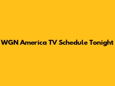 WGN America TV Schedule Tonight