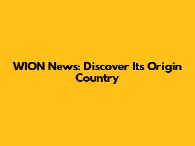 WION News: Discover Its Origin Country