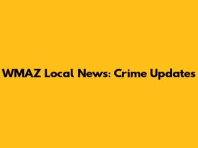 WMAZ Local News: Crime Updates