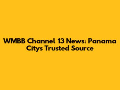 WMBB Channel 13 News: Panama City's Trusted Source