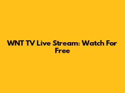 WNT TV Live Stream: Watch For Free