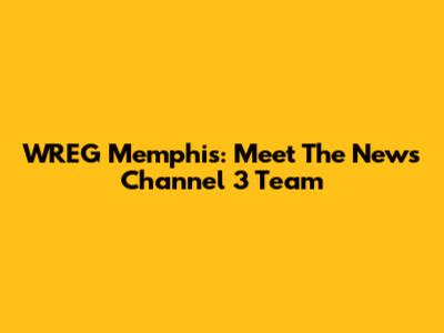 WREG Memphis: Meet The News Channel 3 Team