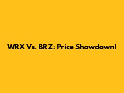 WRX Vs. BRZ: Price Showdown!
