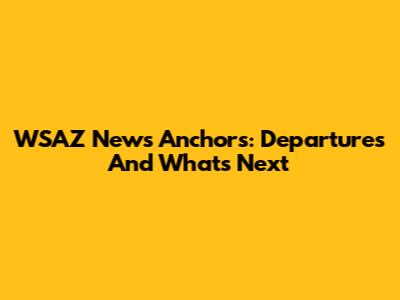 WSAZ News Anchors: Departures And What's Next