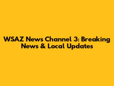 WSAZ News Channel 3: Breaking News & Local Updates