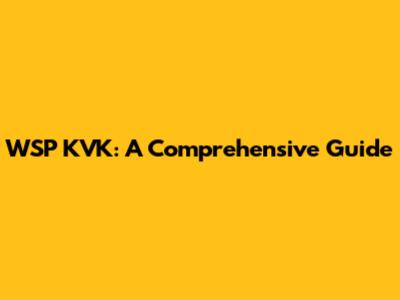 WSP KVK: A Comprehensive Guide