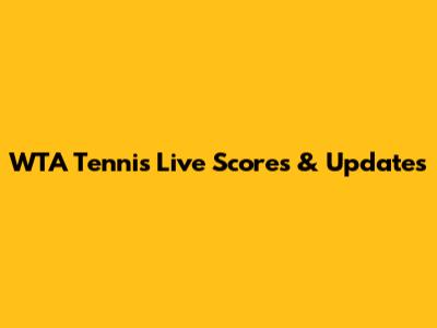 WTA Tennis Live Scores & Updates