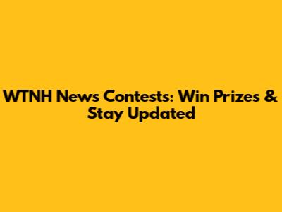 WTNH News Contests: Win Prizes & Stay Updated