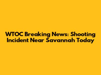 WTOC Breaking News: Shooting Incident Near Savannah Today