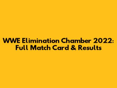 WWE Elimination Chamber 2022: Full Match Card & Results