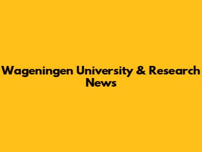 Wageningen University & Research News