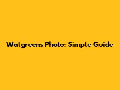 Walgreens Photo: Simple Guide