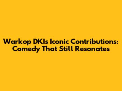 Warkop DKI's Iconic Contributions: Comedy That Still Resonates