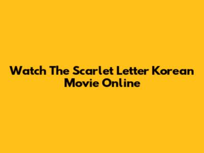 Watch 'The Scarlet Letter' Korean Movie Online