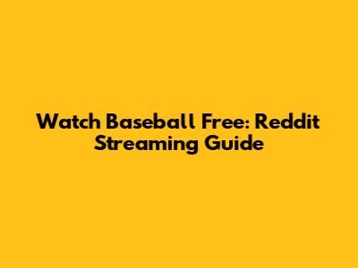 Watch Baseball Free: Reddit Streaming Guide