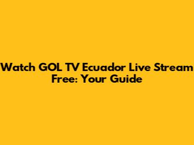 Watch GOL TV Ecuador Live Stream Free: Your Guide