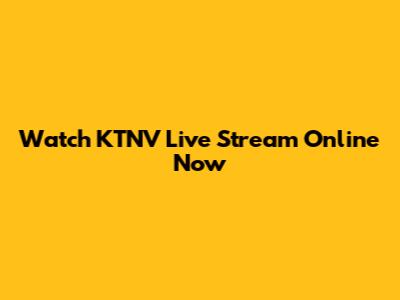 Watch KTNV Live Stream Online Now