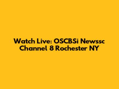 Watch Live: OSCBSi Newssc Channel 8 Rochester NY