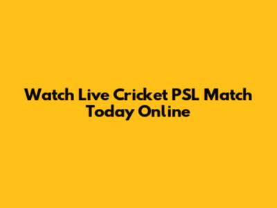 Watch Live Cricket PSL Match Today Online
