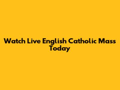 Watch Live English Catholic Mass Today
