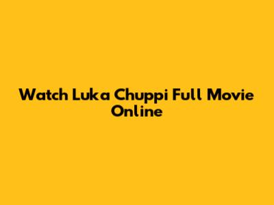 Watch Luka Chuppi Full Movie Online