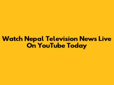Watch Nepal Television News Live On YouTube Today