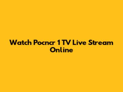 Watch Pocncr 1 TV Live Stream Online