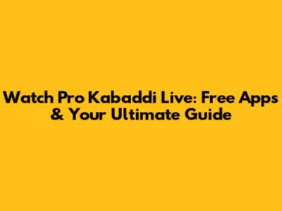 Watch Pro Kabaddi Live: Free Apps & Your Ultimate Guide