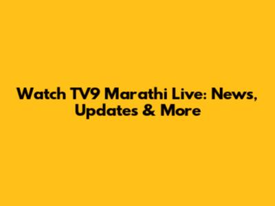 Watch TV9 Marathi Live: News, Updates & More