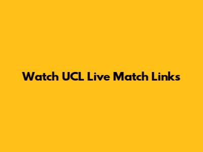Watch UCL Live Match Links
