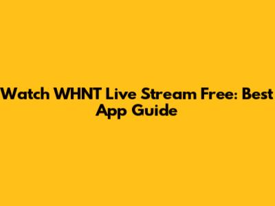 Watch WHNT Live Stream Free: Best App Guide