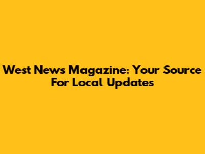 West News Magazine: Your Source For Local Updates