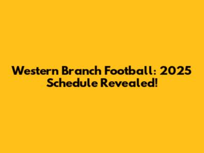 Western Branch Football: 2025 Schedule Revealed!