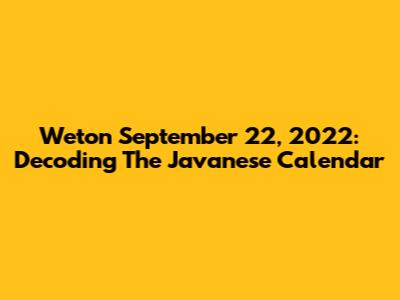 Weton September 22, 2022: Decoding The Javanese Calendar