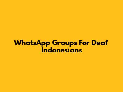 WhatsApp Groups For Deaf Indonesians