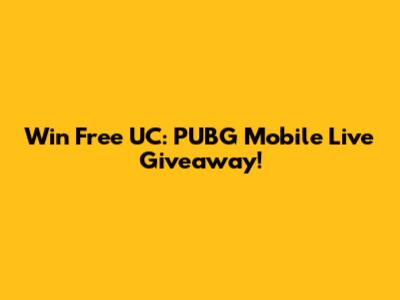 Win Free UC: PUBG Mobile Live Giveaway!
