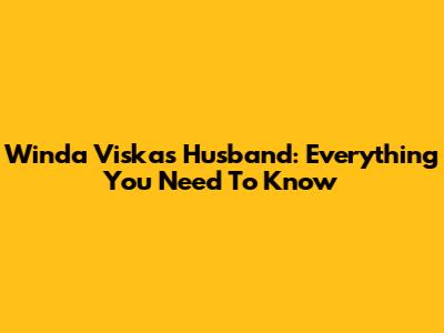 Winda Viska's Husband: Everything You Need To Know