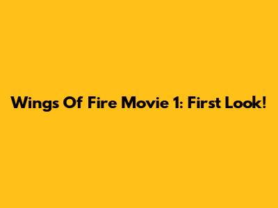 Wings Of Fire Movie 1: First Look!
