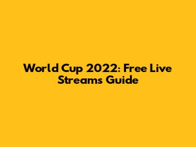 World Cup 2022: Free Live Streams Guide