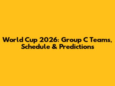 World Cup 2026: Group C Teams, Schedule & Predictions