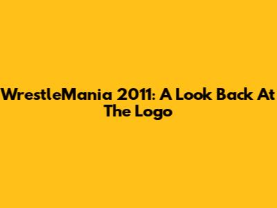 WrestleMania 2011: A Look Back At The Logo