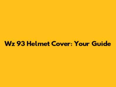 Wz 93 Helmet Cover: Your Guide
