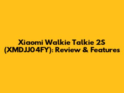 Xiaomi Walkie Talkie 2S (XMDJJ04FY): Review & Features
