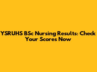 YSRUHS BSc Nursing Results: Check Your Scores Now